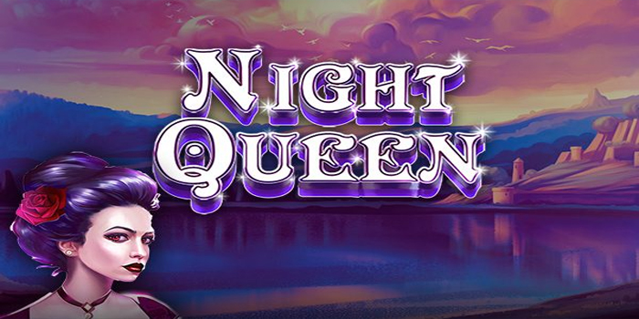 Strategi Main Slot Night Queen Modal 50 Ribu Raih Maxwin